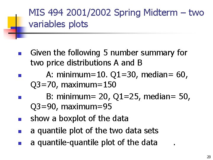 MIS 494 2001/2002 Spring Midterm – two variables plots n n n Given the