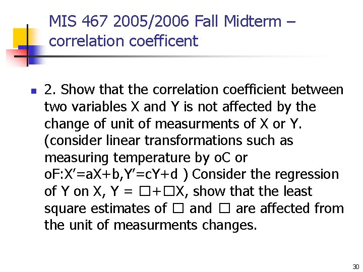 MIS 467 2005/2006 Fall Midterm – correlation coefficent n 2. Show that the correlation