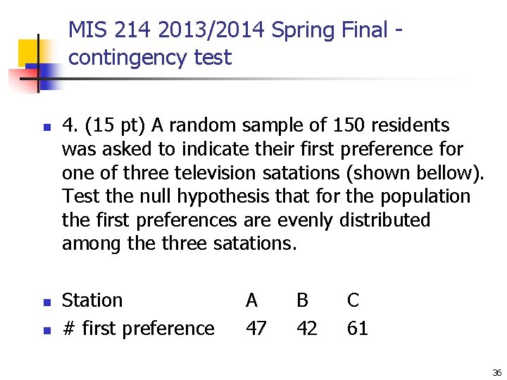 MIS 214 2013/2014 Spring Final contingency test n n n 4. (15 pt) A
