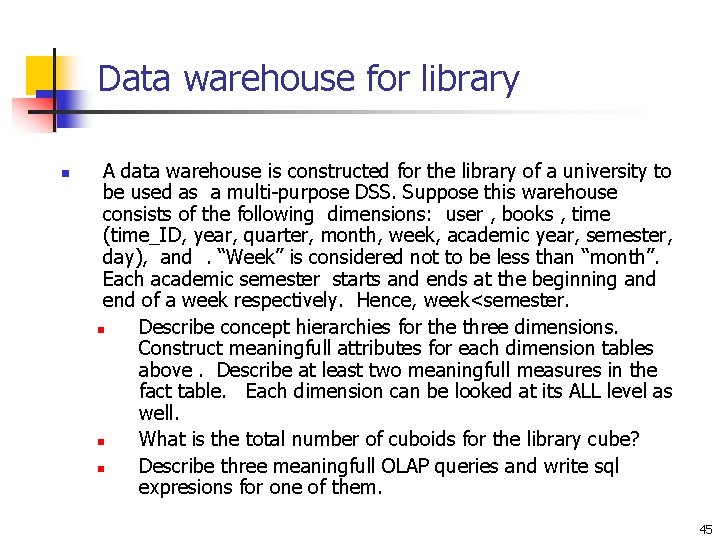 Data warehouse for library n A data warehouse is constructed for the library of