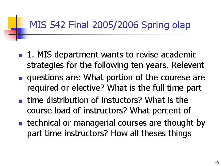 MIS 542 Final 2005/2006 Spring olap n n 1. MIS department wants to revise