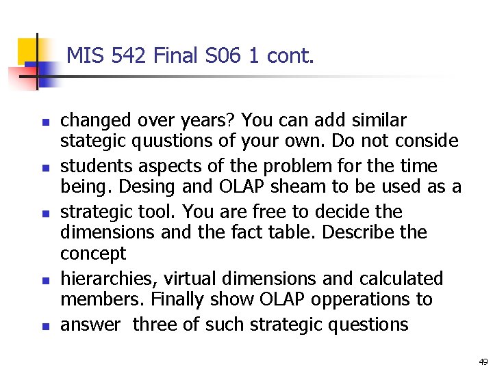 MIS 542 Final S 06 1 cont. n n n changed over years? You