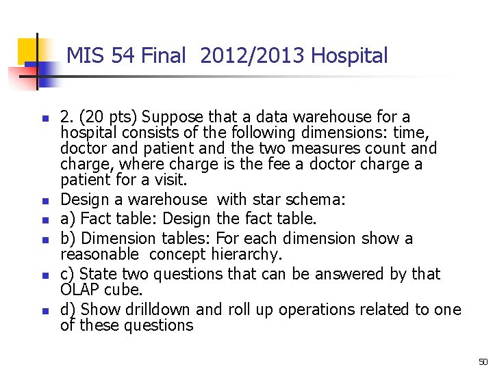 MIS 54 Final 2012/2013 Hospital n n n 2. (20 pts) Suppose that a