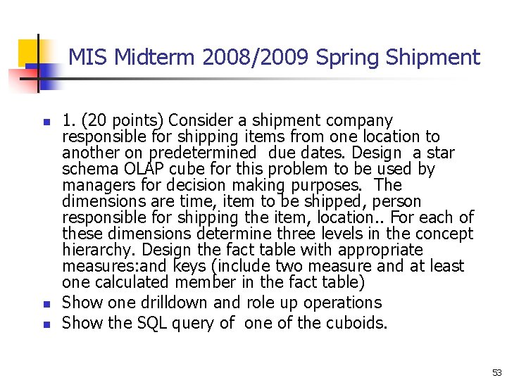 MIS Midterm 2008/2009 Spring Shipment n n n 1. (20 points) Consider a shipment