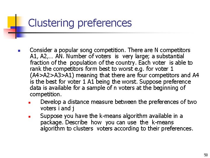 Clustering preferences n Consider a popular song competition. There are N competitors A 1,