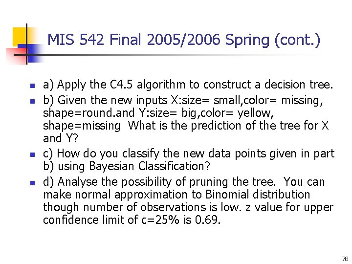 MIS 542 Final 2005/2006 Spring (cont. ) n n a) Apply the C 4.