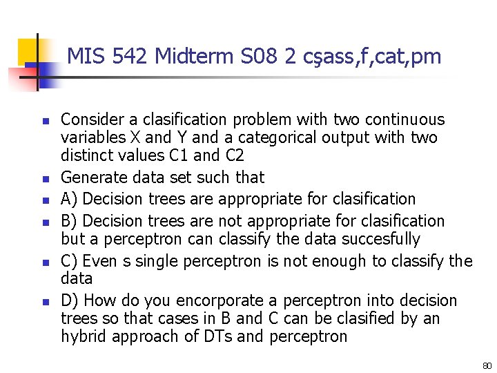 MIS 542 Midterm S 08 2 cşass, f, cat, pm n n n Consider