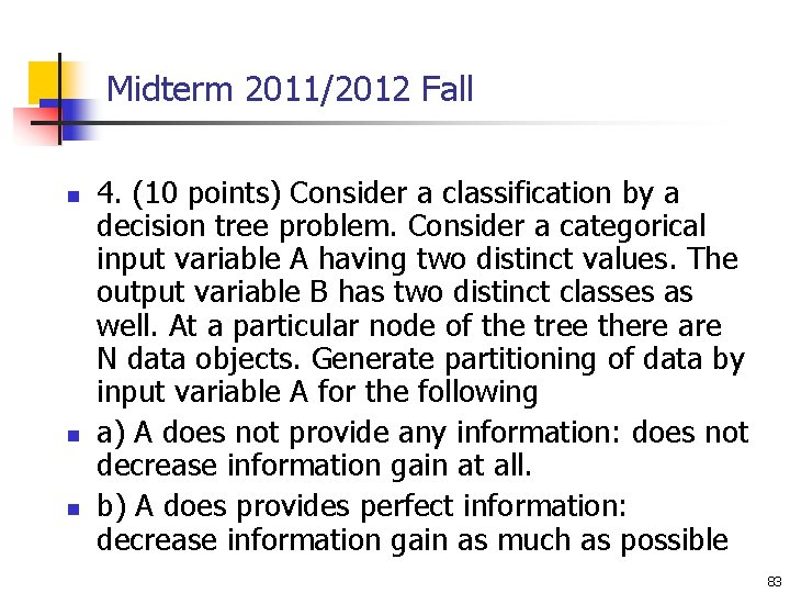 Midterm 2011/2012 Fall n n n 4. (10 points) Consider a classification by a