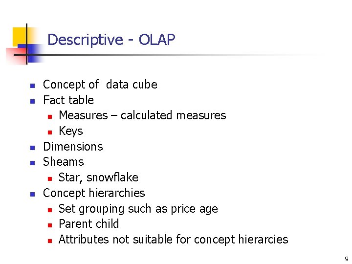 Descriptive - OLAP n n n Concept of data cube Fact table n Measures