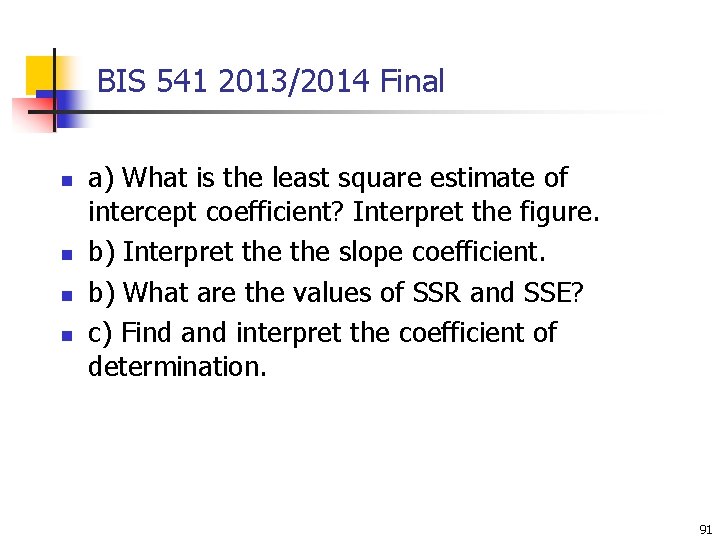 BIS 541 2013/2014 Final n n a) What is the least square estimate of