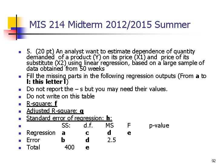 MIS 214 Midterm 2012/2015 Summer n n n 5. (20 pt) An analyst want