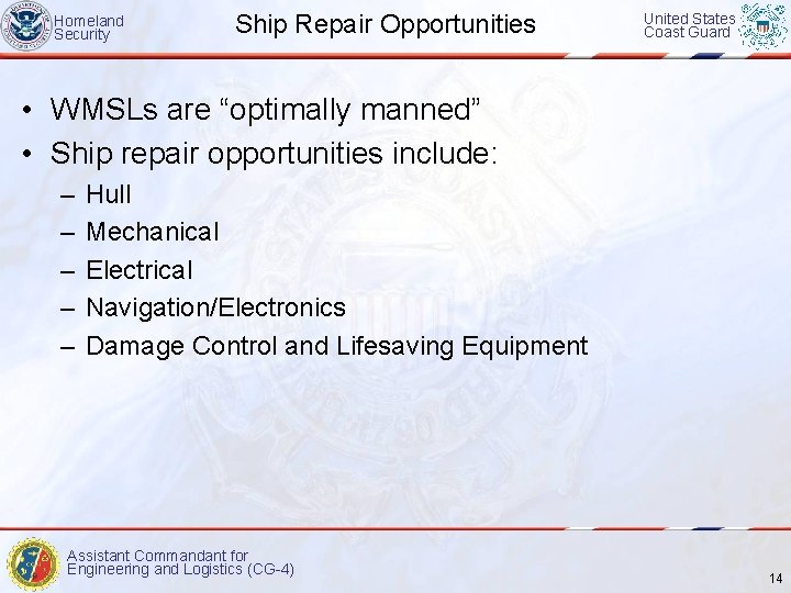 Homeland Security Ship Repair Opportunities United States Coast Guard • WMSLs are “optimally manned”