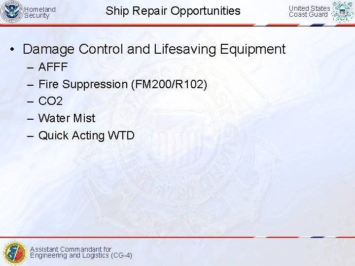 Homeland Security Ship Repair Opportunities • Damage Control and Lifesaving Equipment – – –