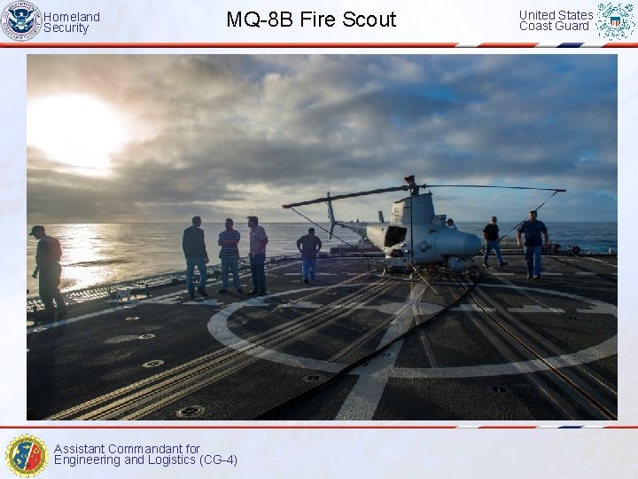 Homeland Security MQ-8 B Fire Scout Assistant Commandant for Engineering and Logistics (CG-4) United