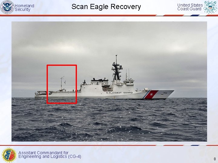 Homeland Security Scan Eagle Recovery Assistant Commandant for Engineering and Logistics (CG-4) United States