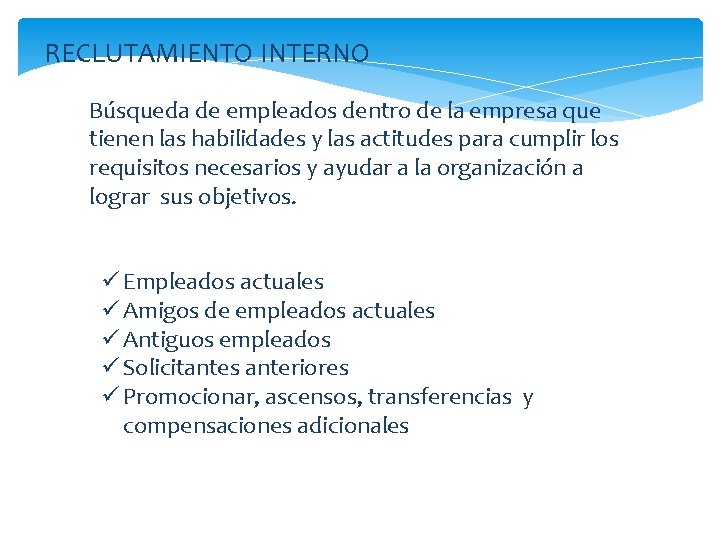 RECLUTAMIENTO INTERNO Búsqueda de empleados dentro de la empresa que tienen las habilidades y