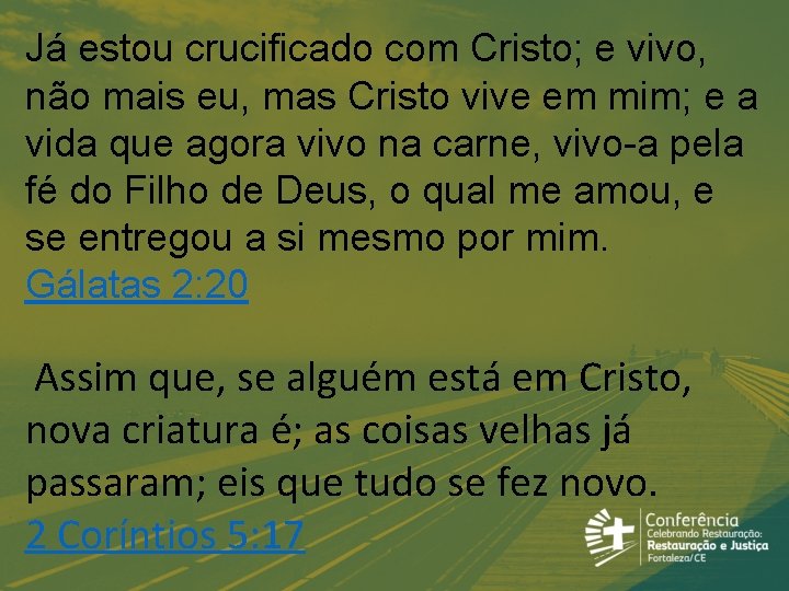 Já estou crucificado com Cristo; e vivo, não mais eu, mas Cristo vive em