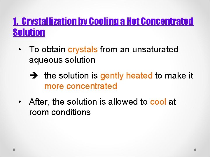 1. Crystallization by Cooling a Hot Concentrated Solution • To obtain crystals from an 1. Crystallization by Cooling a Hot Concentrated Solution • To obtain crystals from an