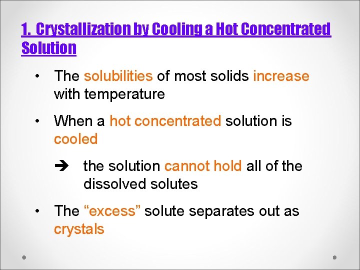 1. Crystallization by Cooling a Hot Concentrated Solution • The solubilities of most solids 1. Crystallization by Cooling a Hot Concentrated Solution • The solubilities of most solids