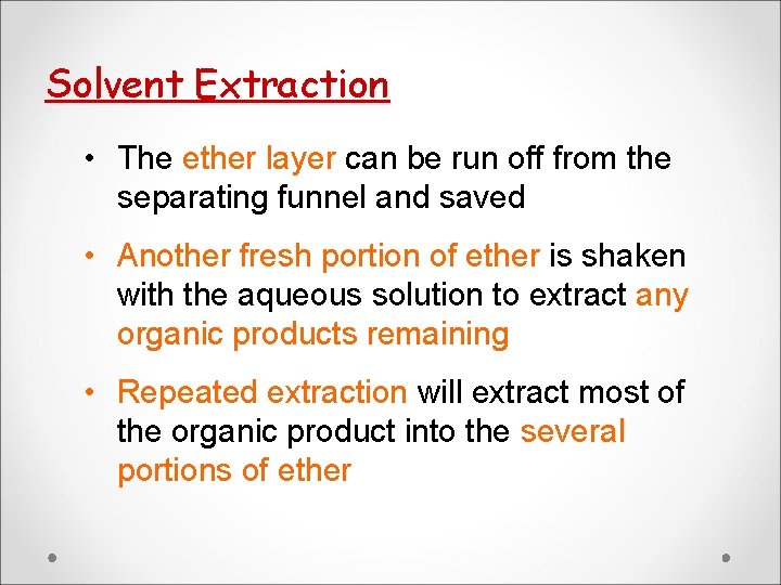 Solvent Extraction • The ether layer can be run off from the separating funnel Solvent Extraction • The ether layer can be run off from the separating funnel