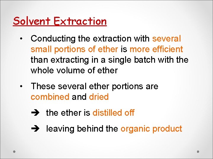 Solvent Extraction • Conducting the extraction with several small portions of ether is more Solvent Extraction • Conducting the extraction with several small portions of ether is more