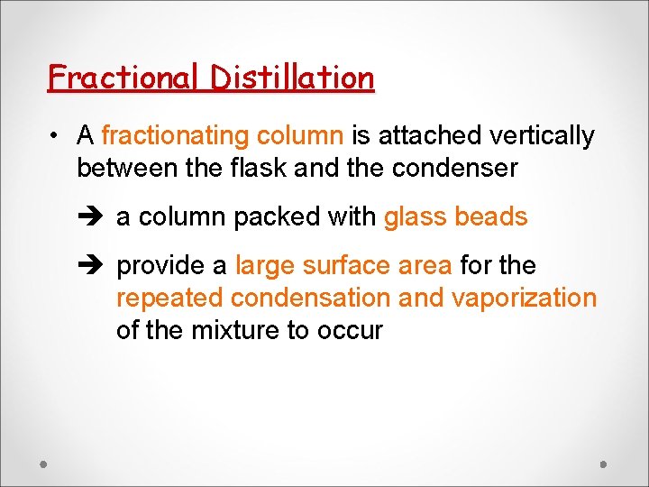 Fractional Distillation • A fractionating column is attached vertically between the flask and the Fractional Distillation • A fractionating column is attached vertically between the flask and the