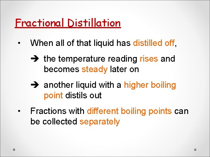 Fractional Distillation • When all of that liquid has distilled off, the temperature reading Fractional Distillation • When all of that liquid has distilled off, the temperature reading