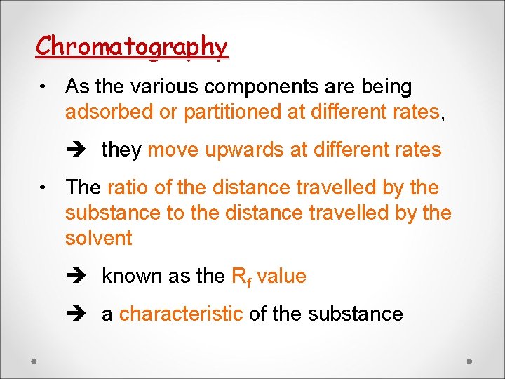 Chromatography • As the various components are being adsorbed or partitioned at different rates, Chromatography • As the various components are being adsorbed or partitioned at different rates,