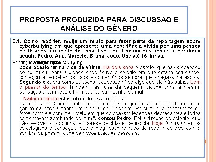 PROPOSTA PRODUZIDA PARA DISCUSSÃO E ANÁLISE DO GÊNERO 6. 1. Como repórter, redija um