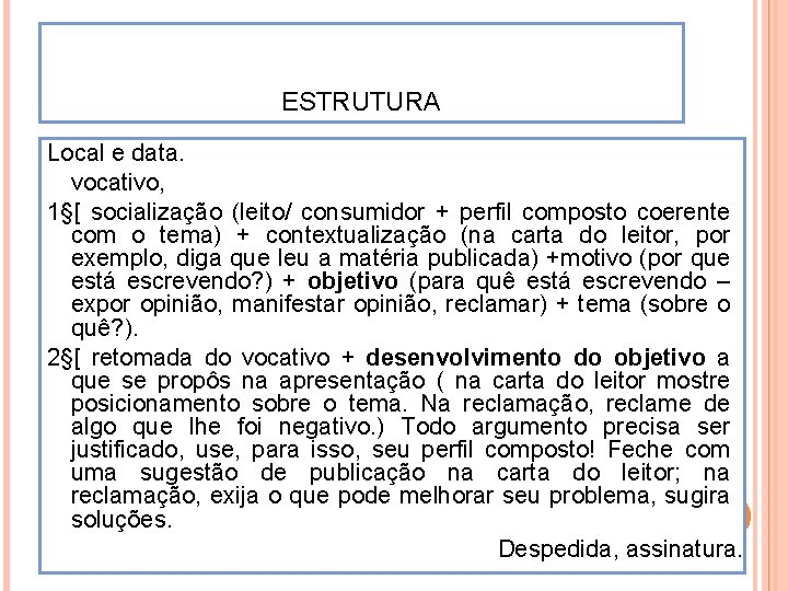 ESTRUTURA Local e data. vocativo, 1§[ socialização (leito/ consumidor + perfil composto coerente com