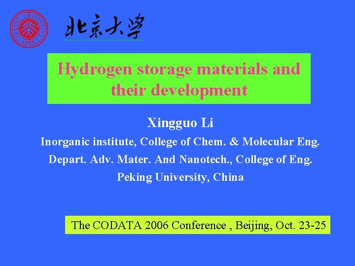 Hydrogen storage materials and their development Xingguo Li Inorganic institute, College of Chem. & Hydrogen storage materials and their development Xingguo Li Inorganic institute, College of Chem. &