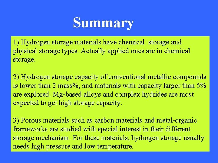 Summary 1) Hydrogen storage materials have chemical storage and physical storage types. Actually applied Summary 1) Hydrogen storage materials have chemical storage and physical storage types. Actually applied