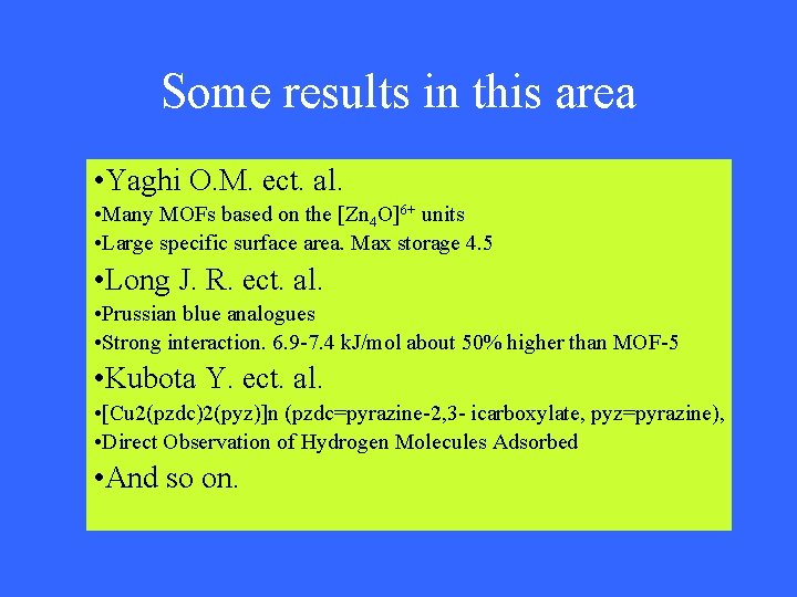 Some results in this area • Yaghi O. M. ect. al. • Many MOFs Some results in this area • Yaghi O. M. ect. al. • Many MOFs