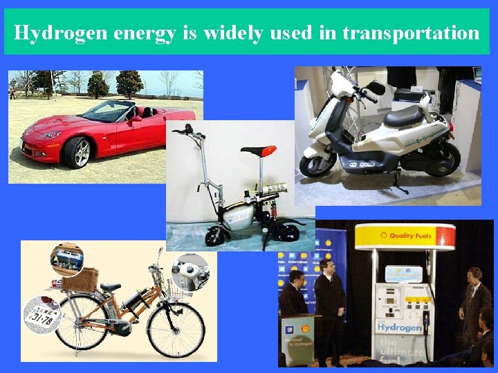 Hydrogen energy is widely used in transportation Hydrogen energy is widely used in transportation