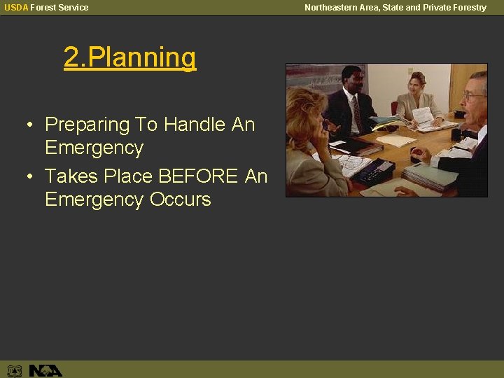 USDA Forest Service 2. Planning • Preparing To Handle An Emergency • Takes Place