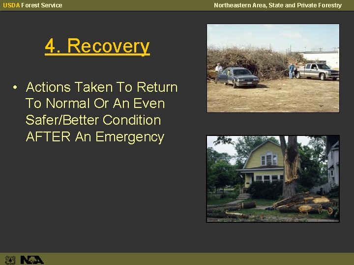 USDA Forest Service 4. Recovery • Actions Taken To Return To Normal Or An