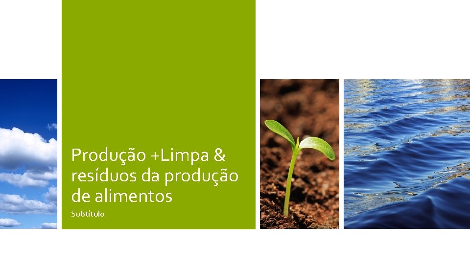 Produção +Limpa & resíduos da produção de alimentos Subtítulo 