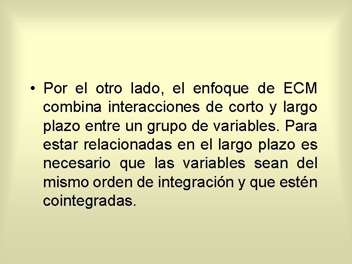  • Por el otro lado, el enfoque de ECM combina interacciones de corto