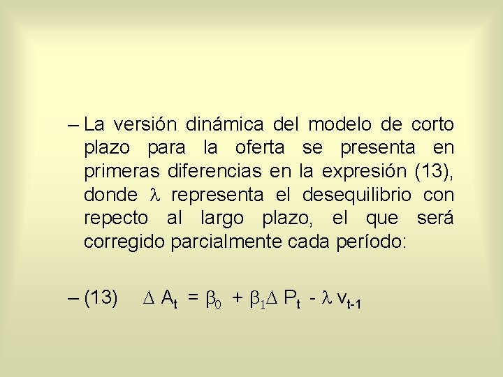 – La versión dinámica del modelo de corto plazo para la oferta se presenta