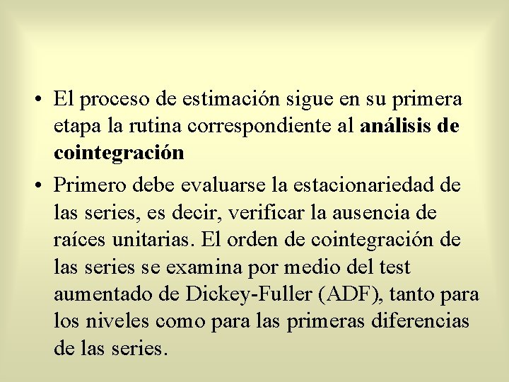  • El proceso de estimación sigue en su primera etapa la rutina correspondiente