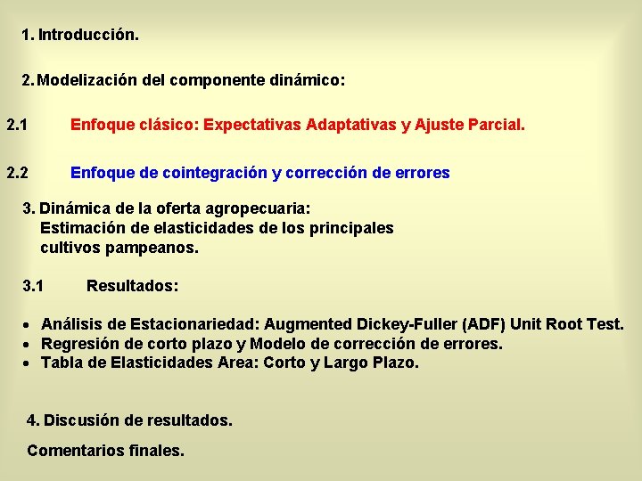 1. Introducción. 2. Modelización del componente dinámico: 2. 1 Enfoque clásico: Expectativas Adaptativas y