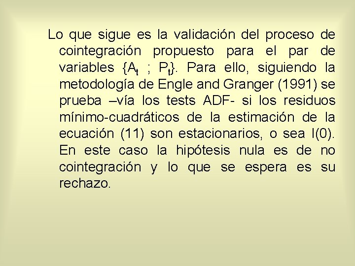 Lo que sigue es la validación del proceso de cointegración propuesto para el par