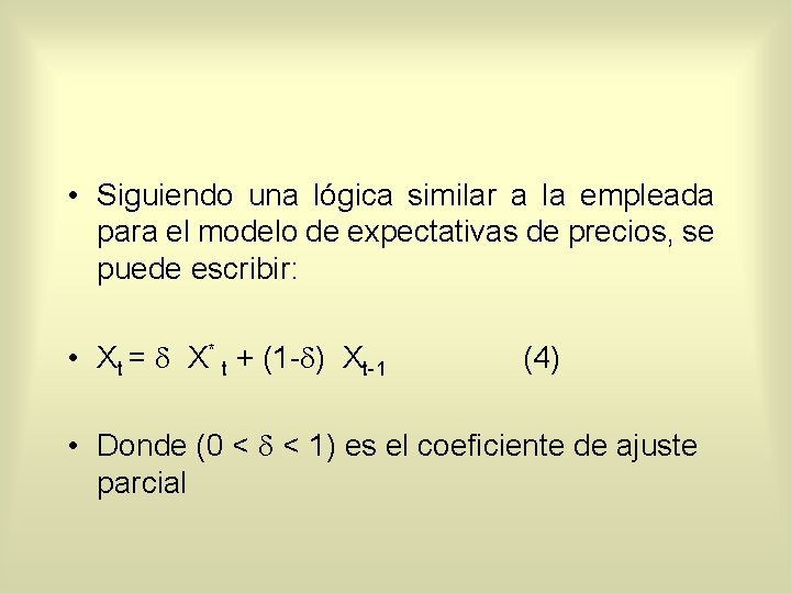  • Siguiendo una lógica similar a la empleada para el modelo de expectativas