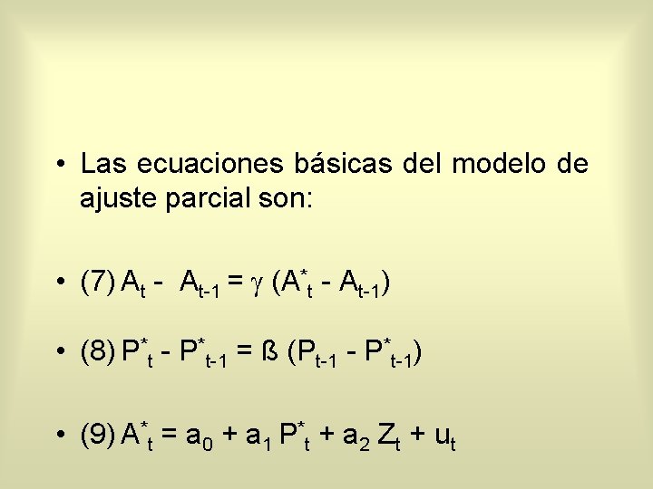  • Las ecuaciones básicas del modelo de ajuste parcial son: • (7) At