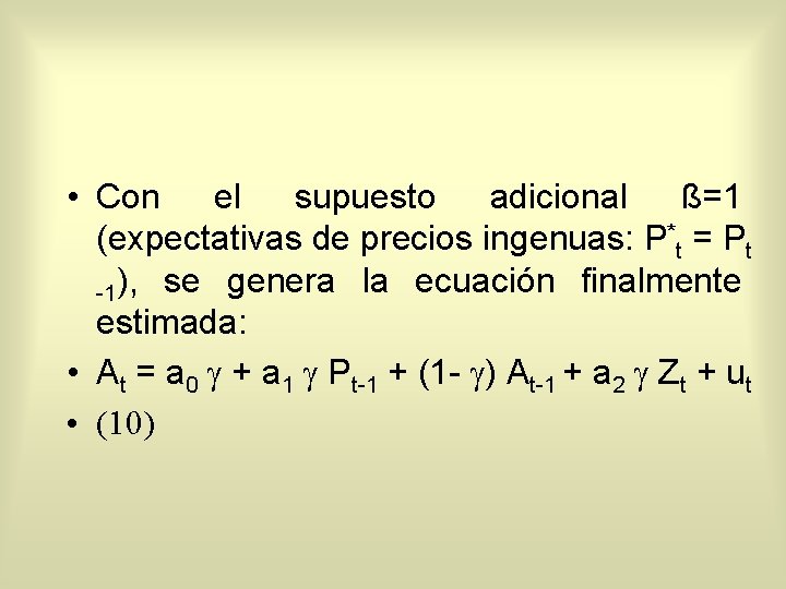  • Con el supuesto adicional ß=1 (expectativas de precios ingenuas: P*t = Pt