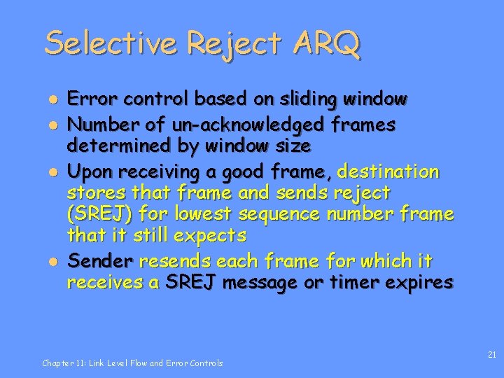 Selective Reject ARQ l l Error control based on sliding window Number of un-acknowledged