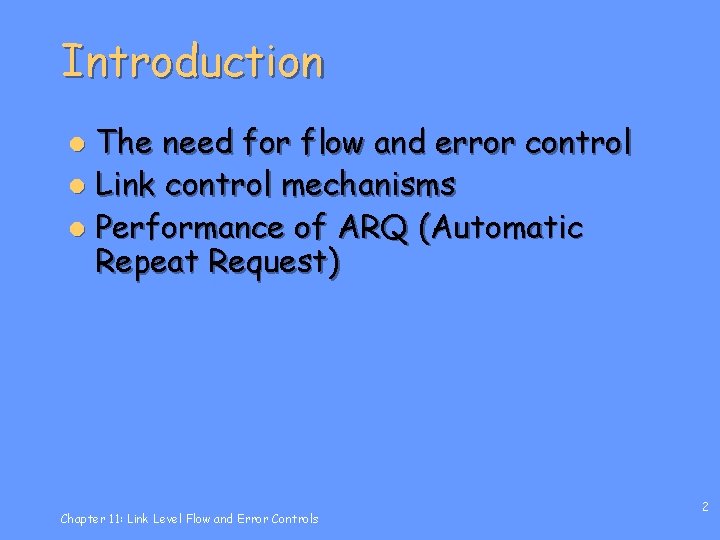 Introduction The need for flow and error control l Link control mechanisms l Performance