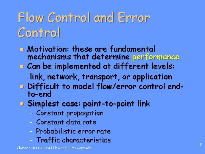 Flow Control and Error Control l l Motivation: these are fundamental mechanisms that determine