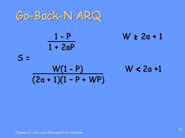 Go-Back-N ARQ S= 1 -P 1 + 2 a. P W(1 - P) (2