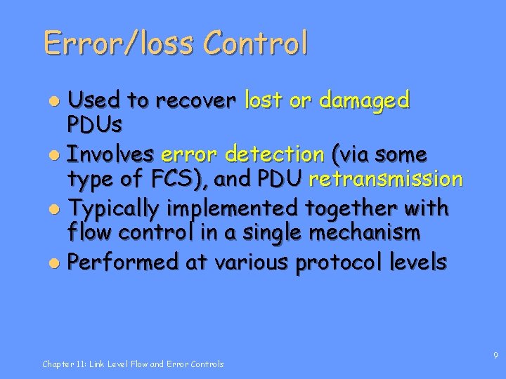 Error/loss Control Used to recover lost or damaged PDUs l Involves error detection (via